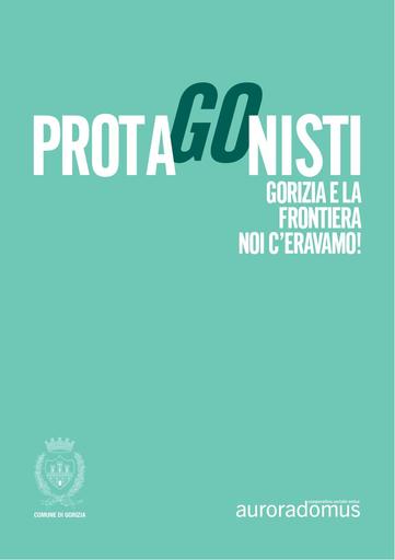 Protagonisti: Gorizia e la Frontiera. Noi c'eravamo!